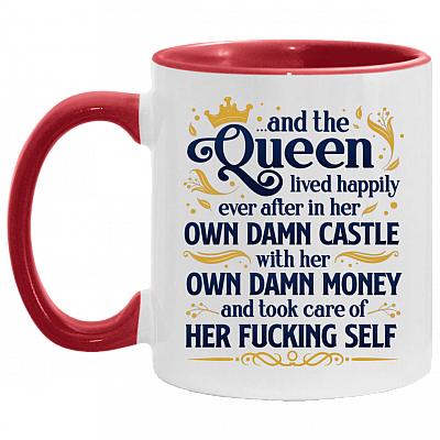 And The Queen Lived Happily Ever After In Her Own Damn Castle Accent Mug - Ceramic Coffee Mug, White/Red, 11 oz. Accent Mug