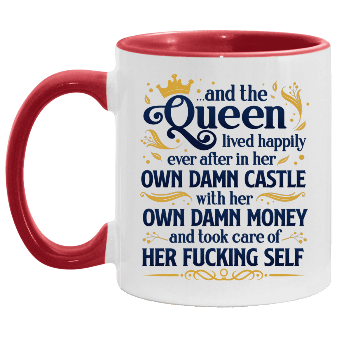 And The Queen Lived Happily Ever After In Her Own Damn Castle Accent Mug - Ceramic Coffee Mug, White/Red, 11 oz. Accent Mug