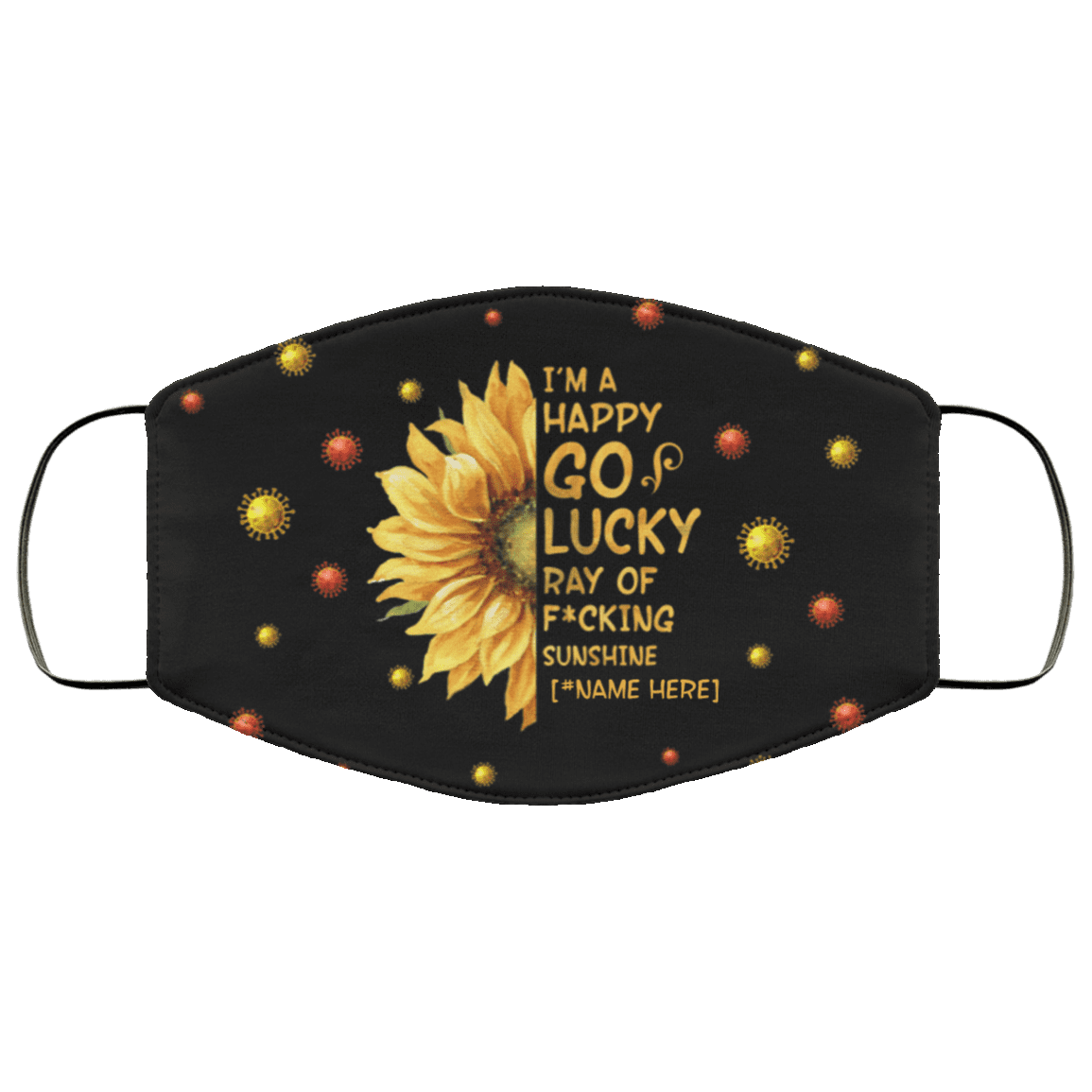 Personalized I'm a Happy Go Lucky Ray of Fucking Sunshine Washable Reusable Custom - Printed Cloth Face Mask Cover, Black, Cloth Face Cover Personalized I'm a Happy Go Lucky Ray of Fucking Sunshine Washable Reusable Custom - Printed Cloth Face Mask Cover, Black, Cloth Face Cover