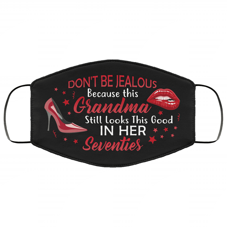 Don't Be Jealous Because This Grandma Still Looks This Good in Her Seventies Washable Reusable Custom - Printed Cloth Face Mask Cover, Black, Cloth Face Cover
