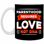 Parenthood Requires Love Not DNA Gift For Step Dad Ceramic Coffee Mug - Water Bottle, Black, 11 oz. White Mug