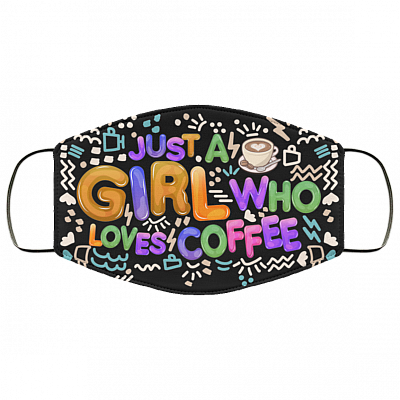 Just A Girl Who Loves Coffee Washable Reusable Custom - Printed Cloth Face Mask Cover, Black, Cloth Face Cover