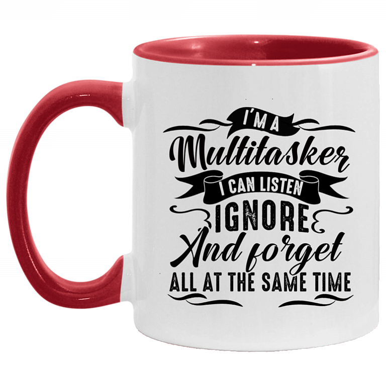 I'm a Multitasker I Can Listen Ignore and Forget All at the Same Time Washable Reusable Custom - Cloth Face Mask Cover, White/Red, 11 oz. Accent Mug