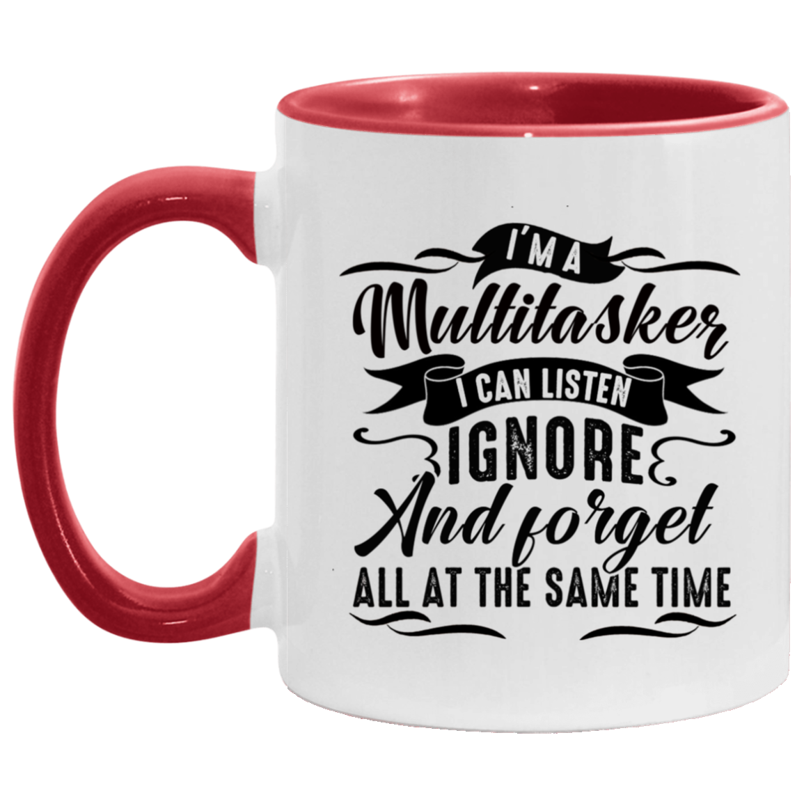 I'm a Multitasker I Can Listen Ignore and Forget All at the Same Time Washable Reusable Custom - Cloth Face Mask Cover, White/Red, 11 oz. Accent Mug I'm a Multitasker I Can Listen Ignore and Forget All at the Same Time Washable Reusable Custom - Cloth Face Mask Cover, White/Red, 11 oz. Accent Mug