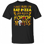 I Just Want To Eat Pizza And Watch Horror Movies T-Shirt - Horror Characters Halloween Shirt, Black, Unisex T-Shirt