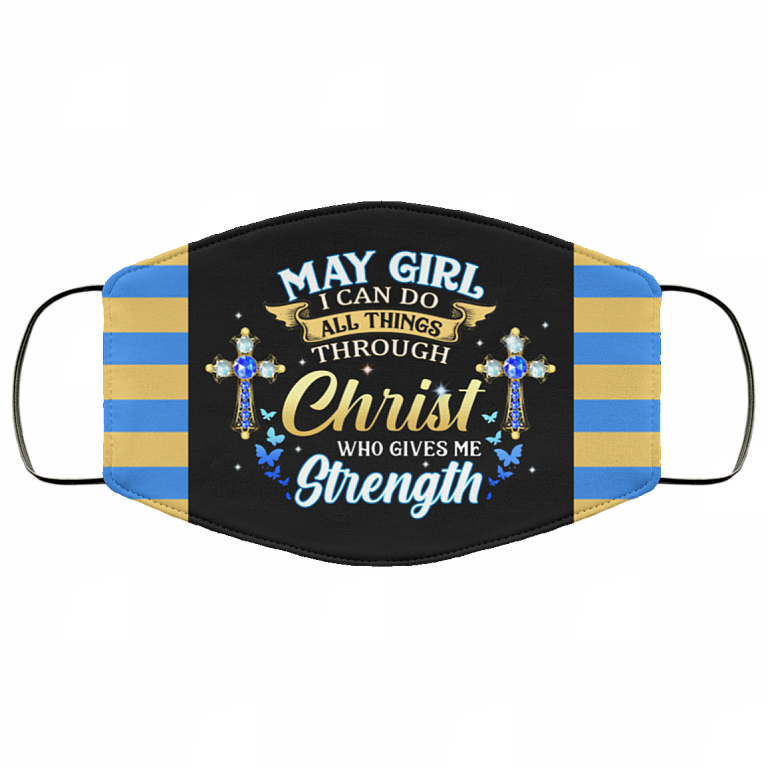 May Girl I Can Do All Things Through Christ Who Gives Me Strength Reusable Custom - Printed Cloth Face Mask Cover, Black, Cloth Face Cover