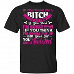 If You Think Im Bitch You Are Right If You Think Im Bossy Correct Again T-Shirt-Classy Bougie Ratchet Shirt, Black, Unisex T-Shirt