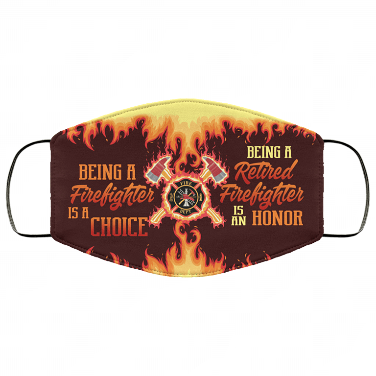 Being a Firefighter Is a Choice Being a Retired Firefighter Is an Honor Washable Reusable Custom Face Mask Cover, White, Cloth Face Cover