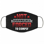 Not Brainwashed Forced To Comply Washable Reusable Custom - Printed Cloth Face Mask Cover, Black, Cloth Face Cover