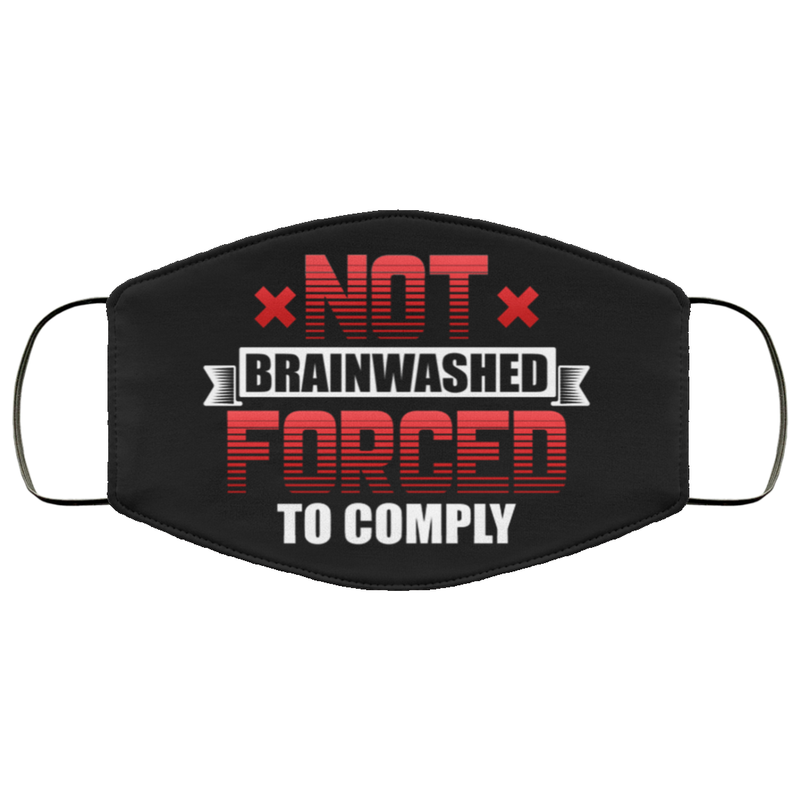 Not Brainwashed Forced To Comply Washable Reusable Custom - Printed Cloth Face Mask Cover, Black, Cloth Face Cover
