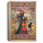 Witch Some Days You Just Have to Put on the Hat Remind Who They're Dealing Framed Canvas - Unframed Poster, White, 0.75'' Framed Canvas Witch Some Days You Just Have to Put on the Hat Remind Who They're Dealing Framed Canvas - Unframed Poster, White, 0.75'' Framed Canvas