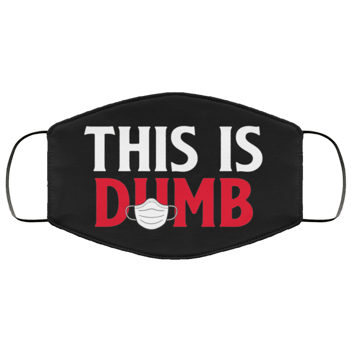 This Is Dumb Funny Sarcastic Washable Reusable Custom - Printed Cloth Face Mask Cover, Black, Cloth Face Cover This Is Dumb Funny Sarcastic Washable Reusable Custom - Printed Cloth Face Mask Cover, Black, Cloth Face Cover