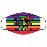 I Am Brave I Am Bruised I Am Who I Am Meant To Be This Is Me LGBT Pride Washable Reusable Custom - Cloth Face Mask, White, Cloth Face Cover I Am Brave I Am Bruised I Am Who I Am Meant To Be This Is Me LGBT Pride Washable Reusable Custom - Cloth Face Mask, White, Cloth Face Cover