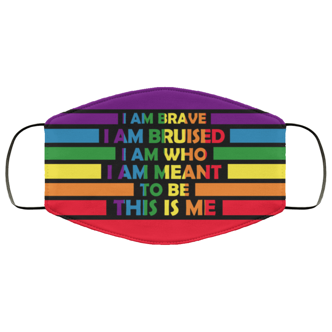 I Am Brave I Am Bruised I Am Who I Am Meant To Be This Is Me LGBT Pride Washable Reusable Custom - Cloth Face Mask, White, Cloth Face Cover I Am Brave I Am Bruised I Am Who I Am Meant To Be This Is Me LGBT Pride Washable Reusable Custom - Cloth Face Mask, White, Cloth Face Cover