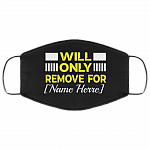 Personalized Will Only Remove for Washable Reusable Custom - Printed Cloth Face Mask Cover, Black, Cloth Face Cover