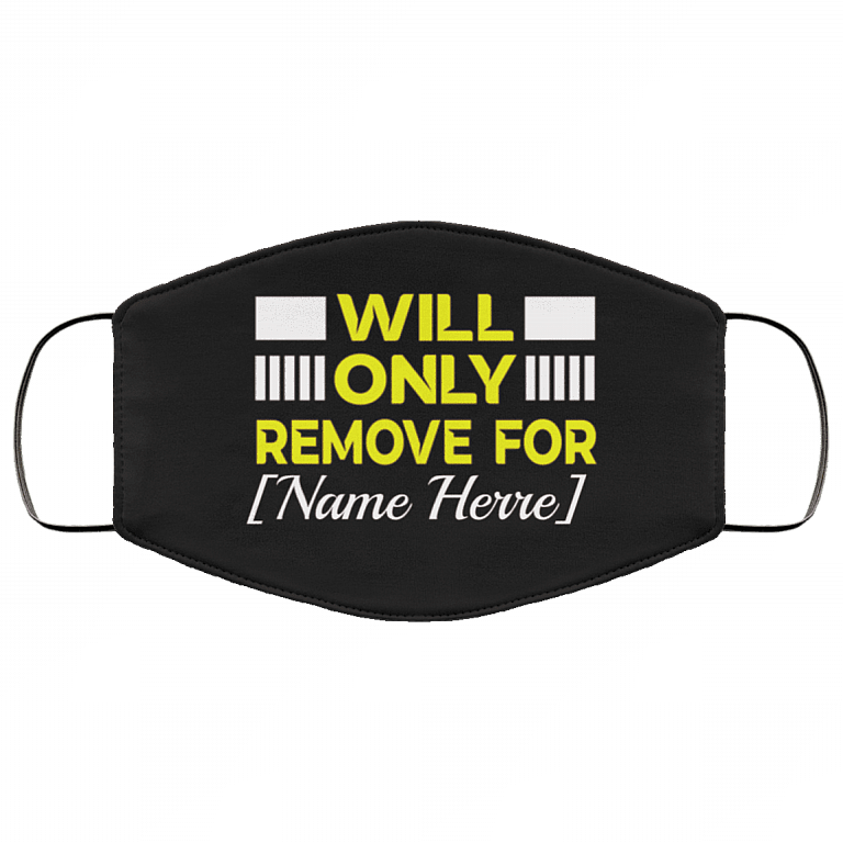 Personalized Will Only Remove for Washable Reusable Custom - Printed Cloth Face Mask Cover, Black, Cloth Face Cover