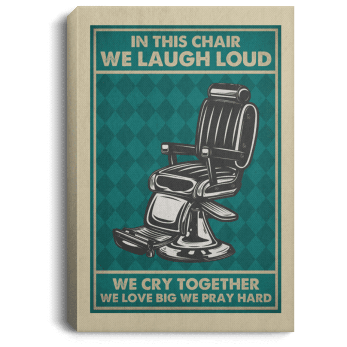 In This Chair We Laugh Loud We Cry Together We Pray Hard Wrapped Framed Canvas Prints-Unframed Poster, White, 0.75'' Framed Canvas In This Chair We Laugh Loud We Cry Together We Pray Hard Wrapped Framed Canvas Prints-Unframed Poster, White, 0.75'' Framed Canvas