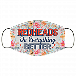 Redheads Do Everything Better Washable Reusable Custom Printed Cloth Face Mask Cover, White, Cloth Face Cover