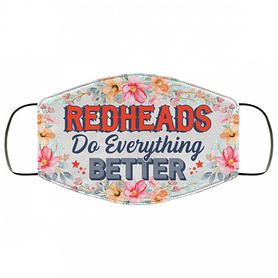 Redheads Do Everything Better Washable Reusable Custom Printed Cloth Face Mask Cover, White, Cloth Face Cover