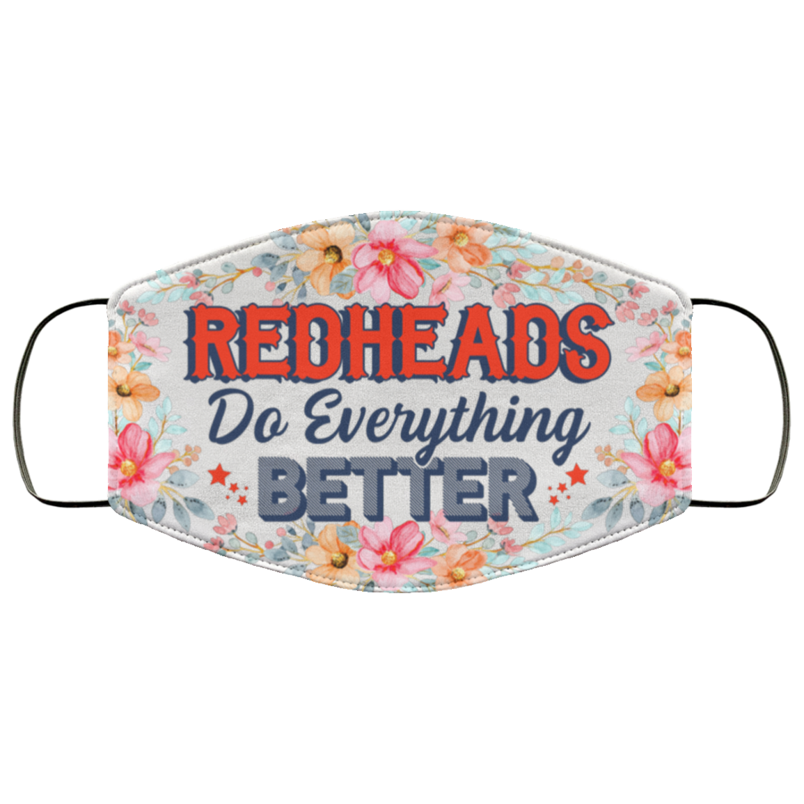 Redheads Do Everything Better Washable Reusable Custom Printed Cloth Face Mask Cover, White, Cloth Face Cover Redheads Do Everything Better Washable Reusable Custom Printed Cloth Face Mask Cover, White, Cloth Face Cover