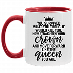 Queen You Survived What Would Kill You Straighten Your Crown Feminism Accent Mug, White/Red, 11 oz. Accent Mug