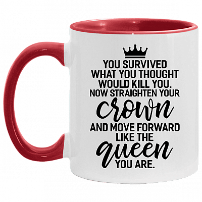 Queen You Survived What Would Kill You Straighten Your Crown Feminism Accent Mug, White/Red, 11 oz. Accent Mug