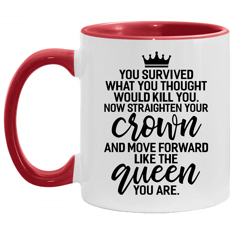 Queen You Survived What Would Kill You Straighten Your Crown Feminism Accent Mug, White/Red, 11 oz. Accent Mug