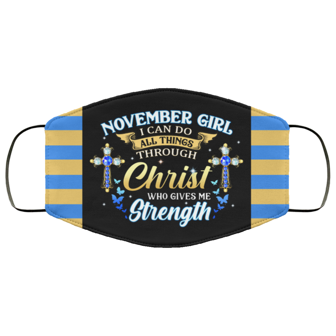 November Girl I Can Do All Things Through Christ Who Gives Me Strength Reusable Custom - Printed Cloth Face Mask Cover, Black, Cloth Face Cover November Girl I Can Do All Things Through Christ Who Gives Me Strength Reusable Custom - Printed Cloth Face Mask Cover, Black, Cloth Face Cover