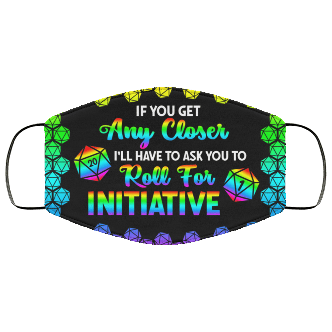 If You Get Any Closer I'll Have To Ask You To Roll For Initiative D&D LGBT Washable Reusable Cloth Face Mask Cover, Black, Cloth Face Cover If You Get Any Closer I'll Have To Ask You To Roll For Initiative D&D LGBT Washable Reusable Cloth Face Mask Cover, Black, Cloth Face Cover