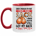Even Though I'm Not From Your Sack I Know You've Still Got My Back Accent Mug - Ceramic Coffee Mug, White/Red, 11 oz. Accent Mug
