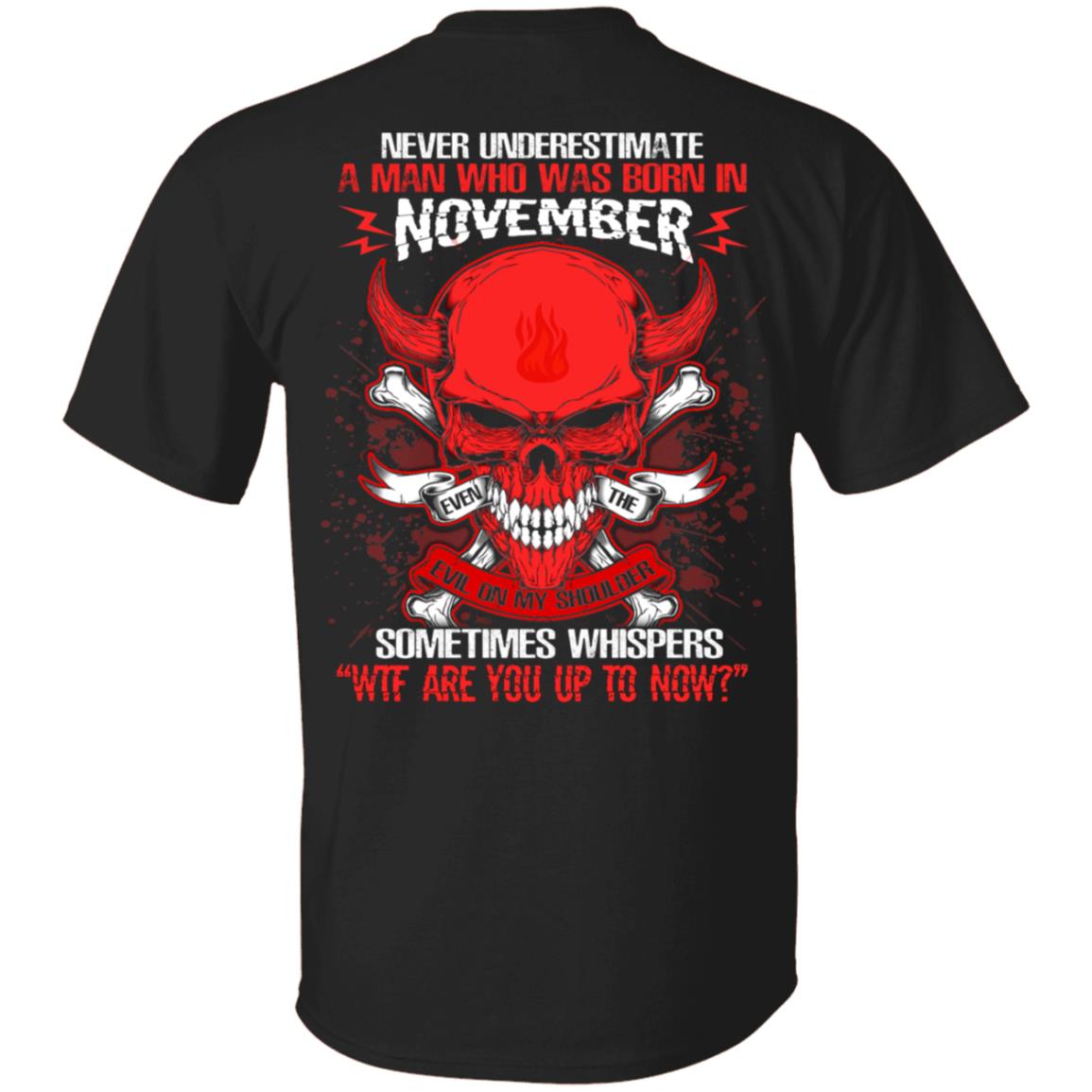 Never Underestimate A Man Who Was Born In November Even The Devil Sometimes Whispers Print On Back T-Shirt, Black, Unisex T-Shirt