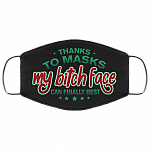 Thanks To Masks My Bitch Face Can Finally Rest Funny Washable Reusable Custom - Printed Cloth Face Mask Cover, Black, Cloth Face Cover
