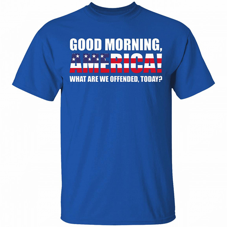Good Morning America What are We Offended by Today America Flag T-Shirt, Royal, Unisex T-Shirt