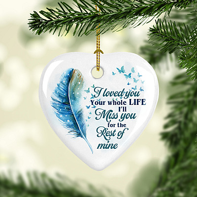 Alternative view of I Loved You Your Whole Life I'll Miss You For The Rest Of Mine Heart Ornament Keepsake