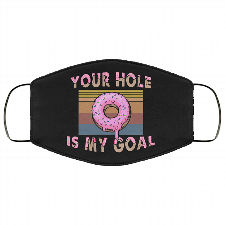 Your Hole Is My Goal Funny Dripping Donut Vintage Washable Reusable Custom - Printed Cloth Face Mask Cover, Black, Cloth Face Cover