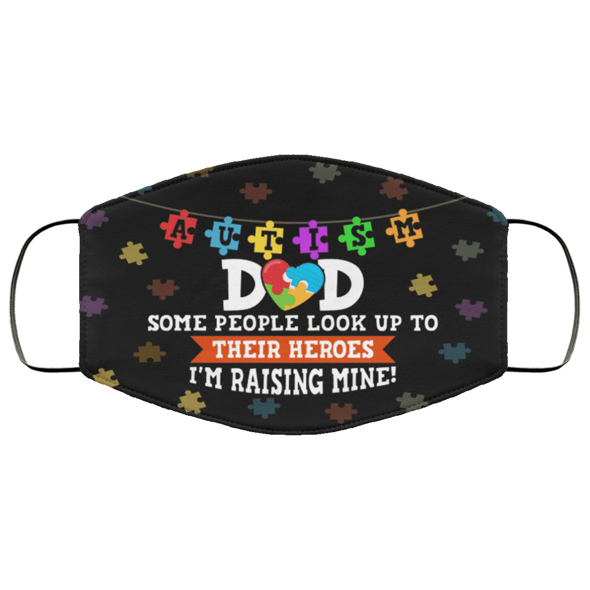 Autism Dad Some People Look Up To Their Heroes I'm Raising Mine Washable Reusable Custom Printed Cloth Face Mask Cover, Black, Cloth Face Cover Autism Dad Some People Look Up To Their Heroes I'm Raising Mine Washable Reusable Custom Printed Cloth Face Mask Cover, Black, Cloth Face Cover