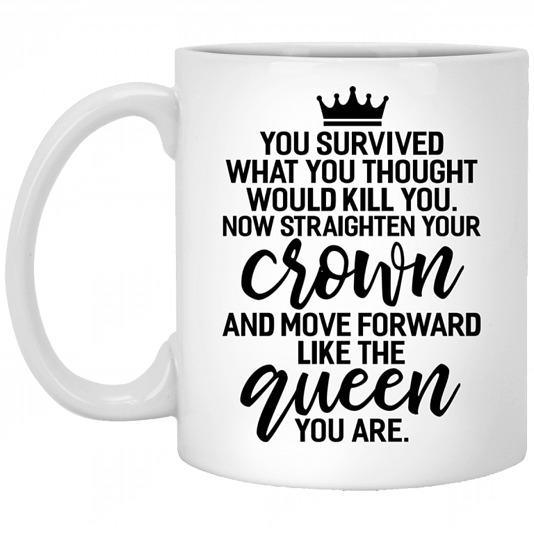 Queen You Survived What Would Kill You Straighten Your Crown Feminism Ceramic Coffee Mug - Beer Stein, White, 11 oz. White Mug