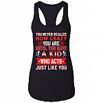 You Never Realize How Crazy You Are Until You Have a Kid Who Acts Just Like You Tank Top Tee - Ladies Racerback Tank, Black, Ladies Racerback Tank
