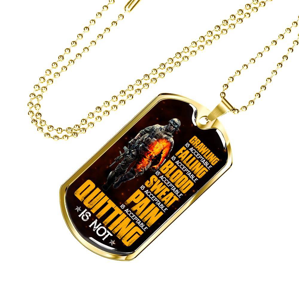 Crawling Is Acceptable Falling Is Acceptable Blood Is Acceptable Sweat Is Acceptable Pain Is Acceptable US Army Veteran Dog Tag Pendant Necklace - Dog Tag (Gold Plated) Crawling Is Acceptable Falling Is Acceptable Blood Is Acceptable Sweat Is Acceptable Pain Is Acceptable US Army Veteran Dog Tag Pendant Necklace - Dog Tag (Gold Plated)