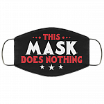 This Mask Does Nothing Washable Reusable Printed Cloth Face Mask Cover, Black, Cloth Face Cover This Mask Does Nothing Washable Reusable Printed Cloth Face Mask Cover, Black, Cloth Face Cover