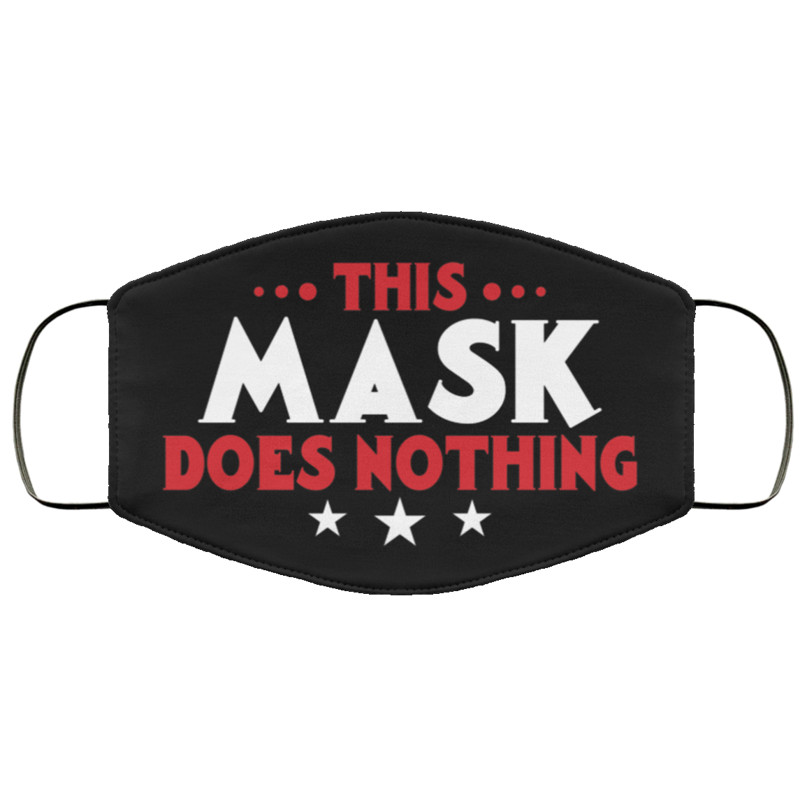 This Mask Does Nothing Washable Reusable Printed Cloth Face Mask Cover, Black, Cloth Face Cover This Mask Does Nothing Washable Reusable Printed Cloth Face Mask Cover, Black, Cloth Face Cover