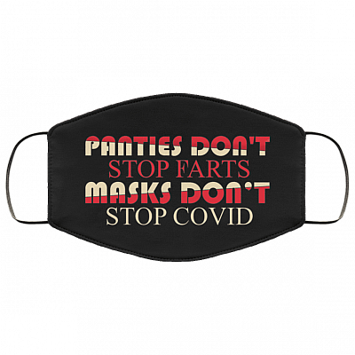 Panties Don't Stop Farts Masks Don't Stop Covi Funny Washable Reusable Custom - Printed Cloth Face Mask Cover, Black, Cloth Face Cover
