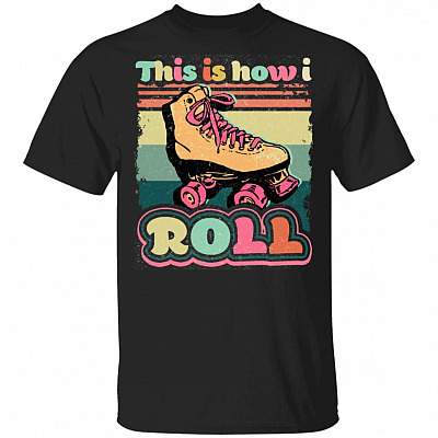 70s This Is How I Roll Vintage Retro Roller Skates T-Shirt - Vintage Retro Roller Skate Shirt, Black, Unisex T-Shirt