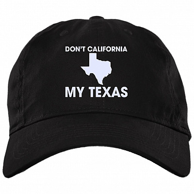 Don't California My Texas Twill Cap - High-Profile Snapback Hat - Texas Lover Trucker Hat, Black, Brushed Twill Dad Cap