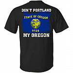 Don't Portland My Oregon Print On Back Only - Plain Front T-Shirt - Oregon Flag Shirt, Black, Unisex T-Shirt