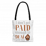 I Don't Get Paid Enough to Deal with This Shit Funny All Over Print Tote Bag - Shoulder Bag
