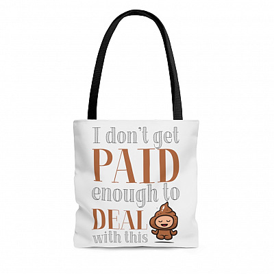 I Don't Get Paid Enough to Deal with This Shit Funny All Over Print Tote Bag - Shoulder Bag