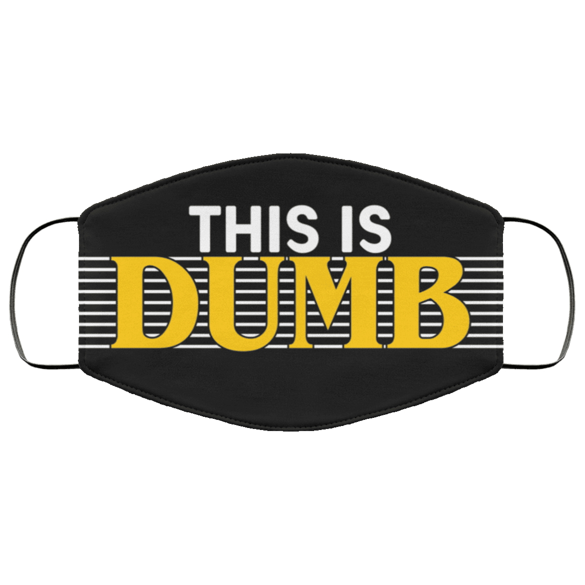This Is Dumb Funny Washable Reusable Custom - Printed Cloth Face Mask Cover, Black, Cloth Face Cover – Medium/Large