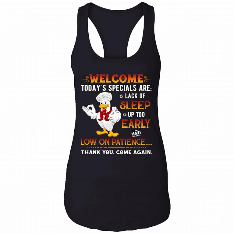 Welcome Today's Specials Are Lack of Sleep up Too Early Funny Cotton Tank Top Tee - Ladies Racerback Tank, Black, Ladies Racerback Tank