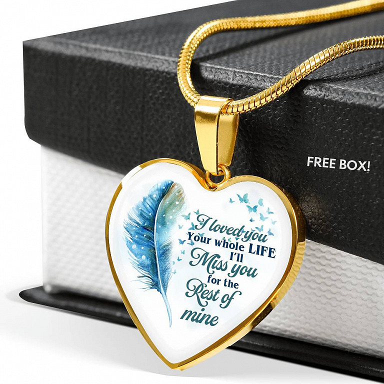 I Loved You Your Whole Life I'll Miss You For The Rest Of Mine Heart Pendant Necklace - Heart Luxury Necklace (Gold Plated)